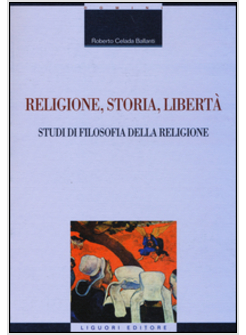 RELIGIONE, STORIA, LIBERTA'. STUDI DI FILOSOFIA DELLA RELIGIONE