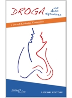 DROGA. USO, ABUSO, DIPENDENZA