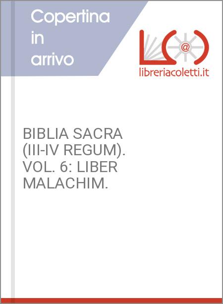 BIBLIA SACRA (III-IV REGUM). VOL. 6: LIBER MALACHIM.