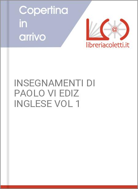 INSEGNAMENTI DI PAOLO VI EDIZ INGLESE VOL 1