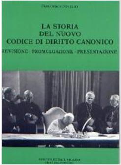 STORIA DEL NUOVO CODICE DI DIRITTO CANONICO REVISIONE PROMULGAZIONE (LA)
