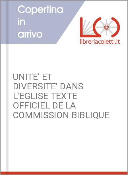 UNITE' ET DIVERSITE' DANS L'EGLISE TEXTE OFFICIEL DE LA COMMISSION BIBLIQUE