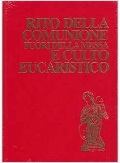 RITO DELLA COMUNIONE FUORI DELLA MESSA E CULTO EUCARISTICO RITUALE ROMANO