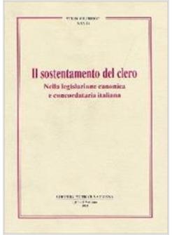 SOSTENTAMENTO DEL CLERO NELLA LEGISLAZIONE CANONICA E CONCORDATARIA ITALIANA (IL