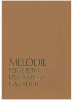 MELODIE PER IL RITO DELLA MESSA E ALTRI RITI. SUSSIDIO MUSICALE + AUDIOCASSETTA