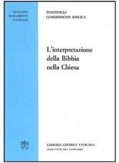 L' INTERPRETAZIONE DELLA BIBBIA NELLA CHIESA