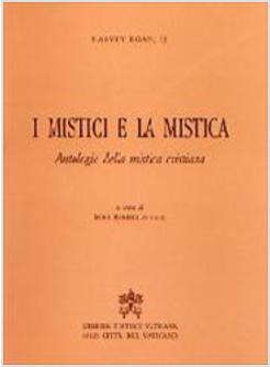 MISTICI E LA MISTICA ANTOLOGIA DELLA MISTICA CRISTIANA (I)