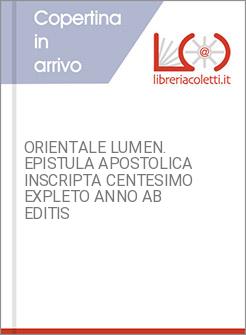 ORIENTALE LUMEN. EPISTULA APOSTOLICA INSCRIPTA CENTESIMO EXPLETO ANNO AB EDITIS