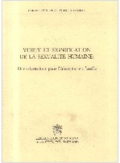 VERITE' ET SIGNIFICATION DE LA SEXUALITE' HUMAINE: DES ORIENTATION POUR