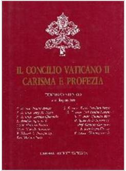 CONCILIO VATICANO II CARISMA E PROFEZIA (IL)