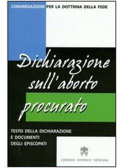 DICHIARAZIONE SULL'ABORTO PROCURATO TESTO DELLA DICHIARAZIONE E DOCUMENTI DEGLI