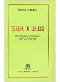 TERESA DI LISIEUX INTERPRETAZIONE MISTAGOGICA DELLA SUA BIOGRAFIA