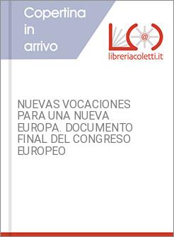 NUEVAS VOCACIONES PARA UNA NUEVA EUROPA. DOCUMENTO FINAL DEL CONGRESO EUROPEO
