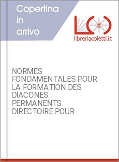 NORMES FONDAMENTALES POUR LA FORMATION DES DIACONES PERMANENTS. DIRECTOIRE POUR
