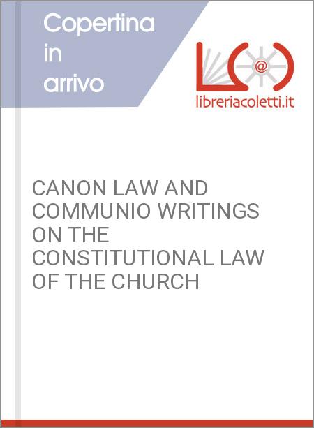 CANON LAW AND COMMUNIO WRITINGS ON THE CONSTITUTIONAL LAW OF THE CHURCH
