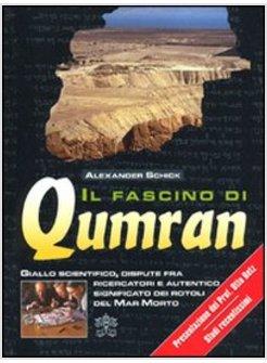 FASCINO DI QUMRAN GIALLO SCIENTIFICO DISPUTE FRA RICERCATORI E AUTENTICO (IL)