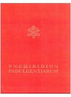 ENCHIRIDION INDULGENTIARUM NORMAE ET CONCESSIONES