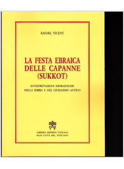 FESTA EBRAICA DELLE CAPANNE (SUKKOT) INTERPRETAZIONI MIDRASHICHE NELLA BIBBIA 