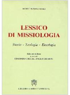 LESSICO DI MISSIOLOGIA STORIA TEOLOGIA ETNOLOGIA