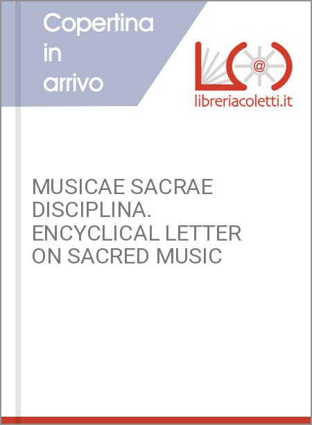 MUSICAE SACRAE DISCIPLINA. ENCYCLICAL LETTER ON SACRED MUSIC