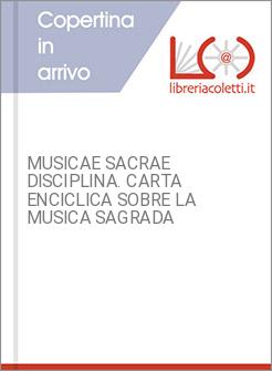 MUSICAE SACRAE DISCIPLINA. CARTA ENCICLICA SOBRE LA MUSICA SAGRADA