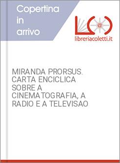 MIRANDA PRORSUS. CARTA ENCICLICA SOBRE A CINEMATOGRAFIA, A RADIO E A TELEVISAO