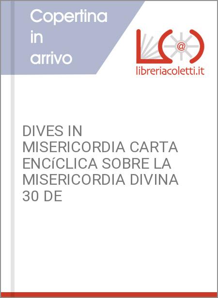 DIVES IN MISERICORDIA CARTA ENCíCLICA SOBRE LA MISERICORDIA DIVINA 30 DE