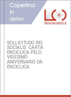 SOLLICITUDO REI SOCIALIS. CARTA ENCICLICA PELO VIGESIMO ANIVERSARIO DA ENCICLICA