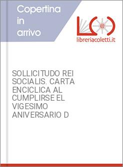 SOLLICITUDO REI SOCIALIS. CARTA ENCICLICA AL CUMPLIRSE EL VIGESIMO ANIVERSARIO D