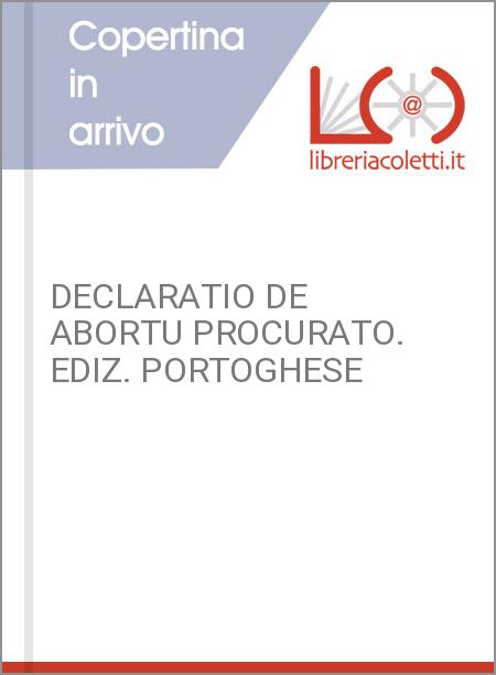 DECLARATIO DE ABORTU PROCURATO. EDIZ. PORTOGHESE