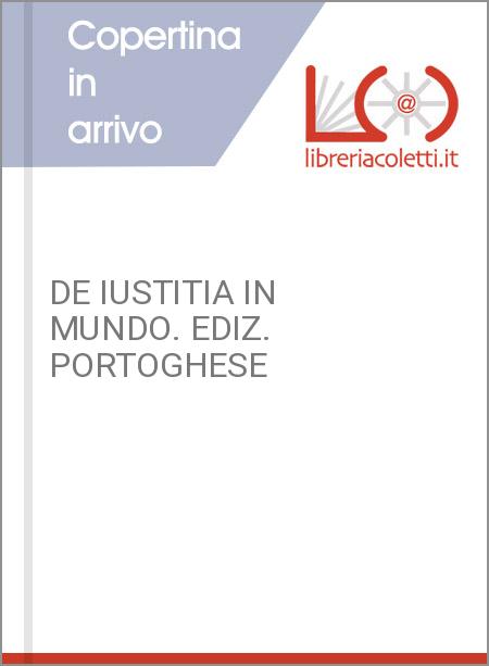 DE IUSTITIA IN MUNDO. EDIZ. PORTOGHESE