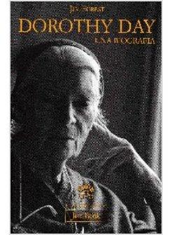 DOROTHY DAY. UNA BIOGRAFIA