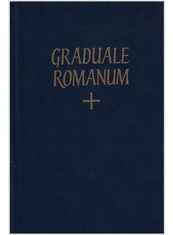 GRADUALE ROMANUM (DE TEMPORE ET DE SANCTIS)