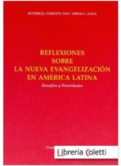 REFLEXIONES SOBRA LA NUEVA EVANGELIZACION EN AMERICA LATINA. DESAFIOS Y