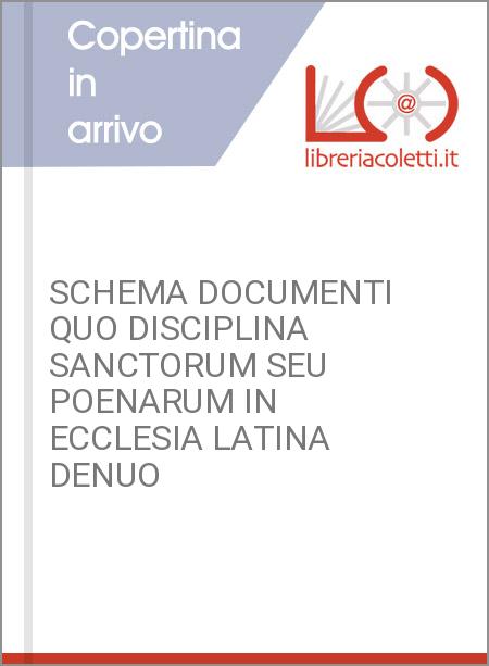 SCHEMA DOCUMENTI QUO DISCIPLINA SANCTORUM SEU POENARUM IN ECCLESIA LATINA DENUO