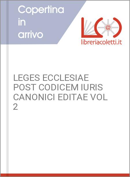 LEGES ECCLESIAE POST CODICEM IURIS CANONICI EDITAE VOL 2