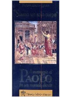 SIAMO UN SOLO CORPO IL MESSAGGIO DI PAOLO IN UN MONDO DIVISO