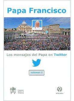 MENSAJES DEL PAPA EN TWITTER (LOS). VOL. 2