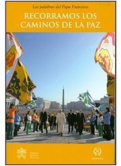 RECORRAMOS LOS CAMINOS DE LA PAZ