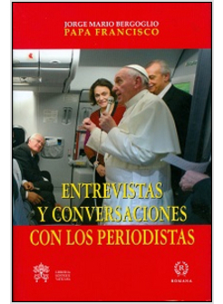 ENTREVISTAS Y CONVERSACIONES CON LOS PERIODISTAS