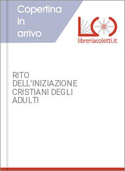 RITO DELL'INIZIAZIONE CRISTIANI DEGLI ADULTI