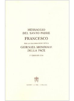 MESSAGGIO PER LA CELEBRAZIONE DELLA GIORNATA MONDIALE DELLA PACE. 1° GENNAIO 201