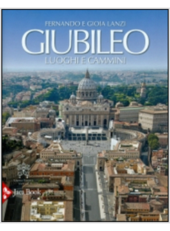 GIUBILEO. LUOGHI E CAMMINI