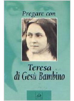 PREGARE CON TERESA DI GESU' BAMBINO