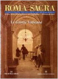 GROTTE VATICANE. ROMA SACRA: ITINERARI 26-27 (LE)