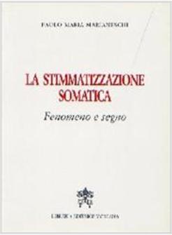 STIMMATIZZAZIONE SOMATICA FENOMENO E SEGNO (LA)