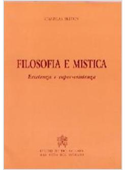 FILOSOFIA E MISTICA ESISTENZA E SUPER ESISTENZA