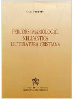 PERCORSI MARIOLOGICI NELL'ANTICA LETTERATURA CRISTIANA