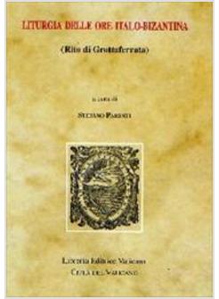 LITURGIA DELLE ORE ITALO-BIZANTINA (RITO DI GROTTAFERRATA)