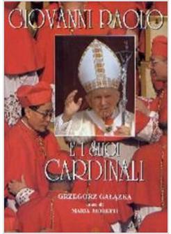 GIOVANNI PAOLO II E I SUOI CARDINALI